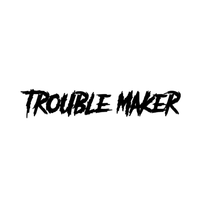 Trouble Maker